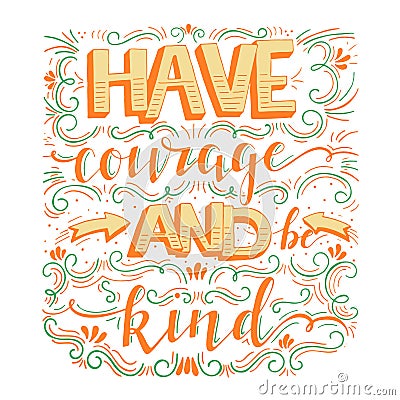 Have courage and be kind Vector Illustration