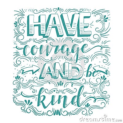 Have courage and be kind Vector Illustration