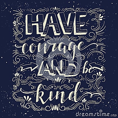 Have courage and be kind Vector Illustration