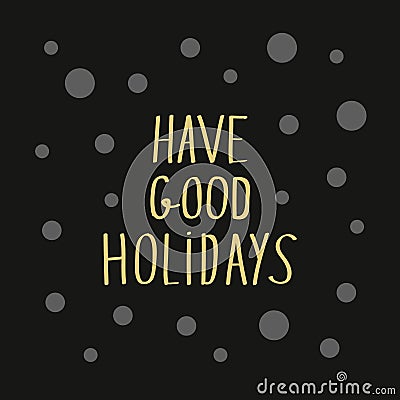 Have good holidays modern golden lettering for card or poster de Vector Illustration