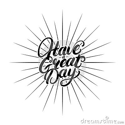 Have a great day hand written lettering. Vector Illustration