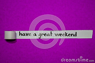 Have a great weekend, Inspiration, Motivation and business concept on purple torn paper Stock Photo