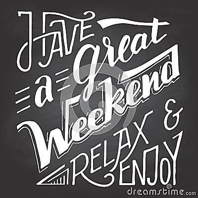 Have a great weekend relax and enjoy chalkboard Vector Illustration