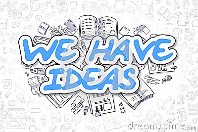 We Have Ideas - Doodle Blue Text. Business Concept. Stock Photo