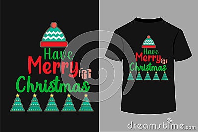 Have Merry Christmas Typography T-Shirt Design Vector Illustration