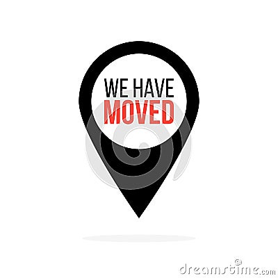 We have moved. Map location pointer. Black and red sign. Vector Illustration