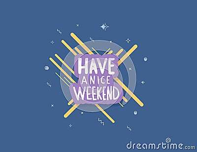 Have a nice weekend poster. Vector illustration. Vector Illustration