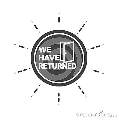 We have returned, officially opened message silhouette icon Vector Illustration