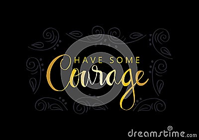 Have some courage. Stock Photo