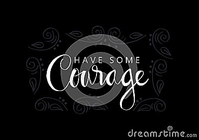 Have some courage. Stock Photo