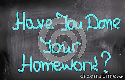 have you done your homework yet