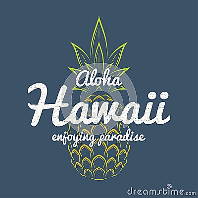 Hawaii enjoying paradise tee print with pineapple. Vector Illustration