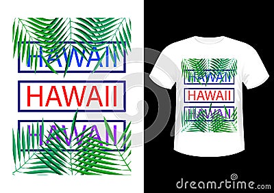 Hawaii, Stylish fashionable design slogan, symbol, logos, graphics and print on a t-shirt Vector Illustration