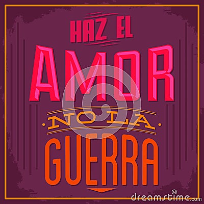 Haz el amor no la guerra - Make Love nor War spanish text Vector Illustration