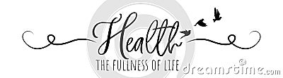Health is the fullness of life, vector isolated on white background Vector Illustration