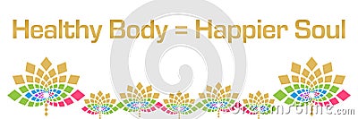 Healthy Body Happier Soul Colorful Floral Horizontal Stock Photo