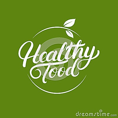 Healthy Food hand written lettering logo, label, badges or emblems for natural fresh products with leaves. Vector Illustration