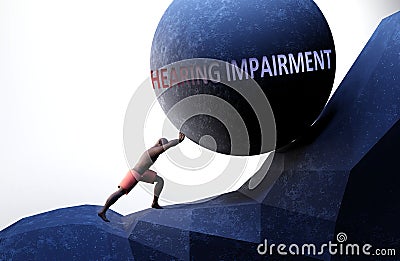 Hearing impairment as a problem that makes life harder - symbolized by a person pushing weight with word Hearing impairment to Cartoon Illustration