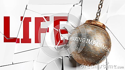 Hearing impairment and life - pictured as a word Hearing impairment and a wreck ball to symbolize that Hearing impairment can have Cartoon Illustration