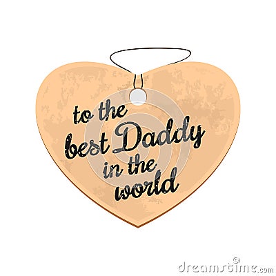 Heart with text - to the best Daddy in the world Vector Illustration