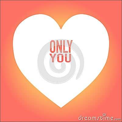 heart with only you on nice background Vector Illustration