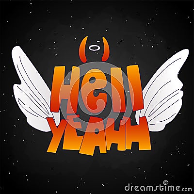Hell Yeah cute cartoon lettering with angel wings and evil, devil horns, and saint halo under word Hell. Cute cartoon Vector Illustration