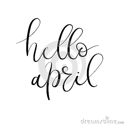 Hello April hand lettering inscription. Greeting card with modern calligraphy. Vector Illustration