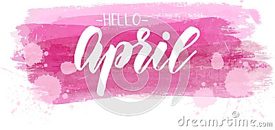 Hello April - lettering text on paint strokes Vector Illustration