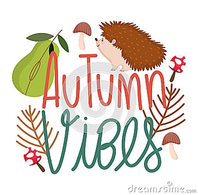 Hello autumn, inscription hedgehog mushroom pear leaf season Vector Illustration