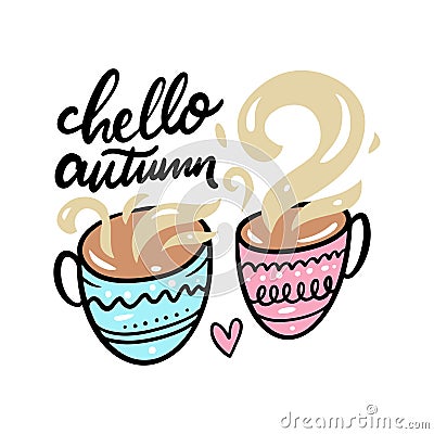 Hello Autumn phrase and two mugs with hot drink. Hand drawn lettering. Vector illustration. Isolated on white background Vector Illustration