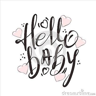 Hello baby - hand drawn lettering. Vector elements for greeting card, invitation, poster. Vector Illustration