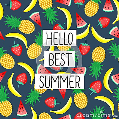 Hello Best Summer phrase on seamless pattern with yellow bananas, pineapples and juicy strawberries. Vector Illustration