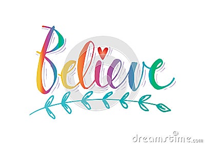 Believe hand written lettering. Vector Illustration