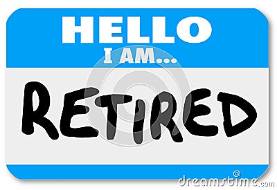 Hello I Am Retired Words Nametag Sticker Older Person Stock Photo