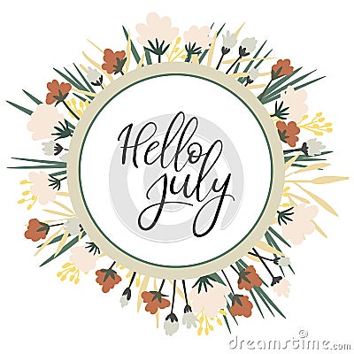 Hello July. Summer lettering. Vector handwritten inscription. Floral frame Vector Illustration