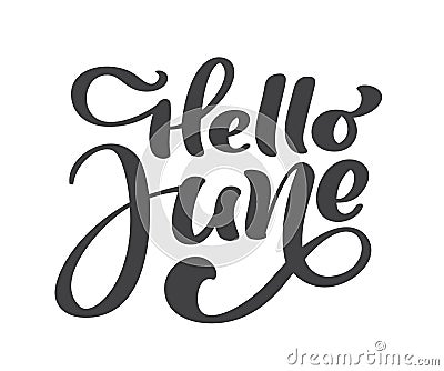 Hello june lettering print vector text. Summer minimalistic illustration. Isolated calligraphy phrase on white Vector Illustration