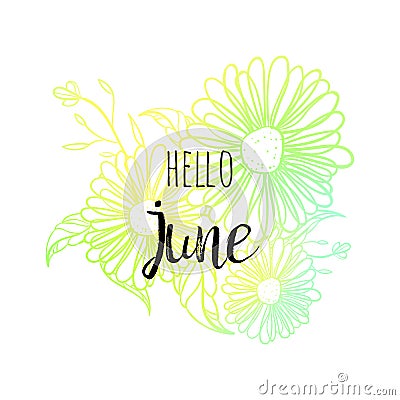 Hello June poster with flowers. Motivational print for calendar, glider, invitation cards, brochures, poster, t-shirts. Vector Illustration