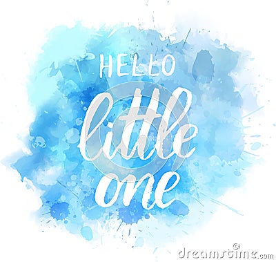 Hello little one - blue watercolor splash Vector Illustration