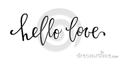 Hello love. Hand drawn creative calligraphy and brush pen lettering isolated on white background. design for holiday greeting card Vector Illustration