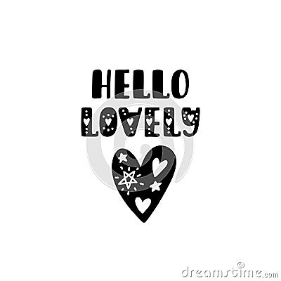 Hello lovely. Hand drawn nursery print with heart. Black and white poster Vector Illustration