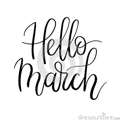 Hello March Hand Lettering Inscription. Spring Greeting Card. Brush Calligraphy. Vector Illustration