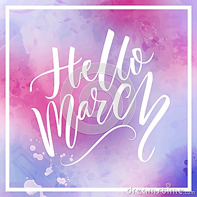 Hello march text at violet and pink watercolor background. Spring greetings. Inspirational design for social media. Vector Illustration