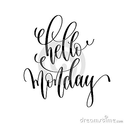 Hello monday - hand lettering inscription text, motivation and i Vector Illustration