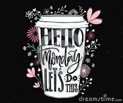 Hello Monday, let`s do this. Funny motivational quote about Monday and week start. Hand lettering for social media, wall Vector Illustration