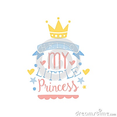 Hello my little princess label, colorful hand drawn vector Illustration Vector Illustration