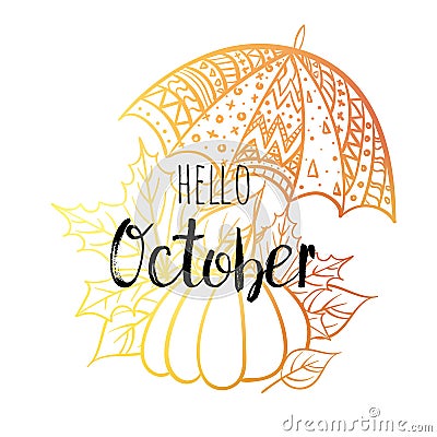 Hello October poster with umbrella, pumpkin and leaves. Motivational print for calendar, glider, invitation cards Vector Illustration