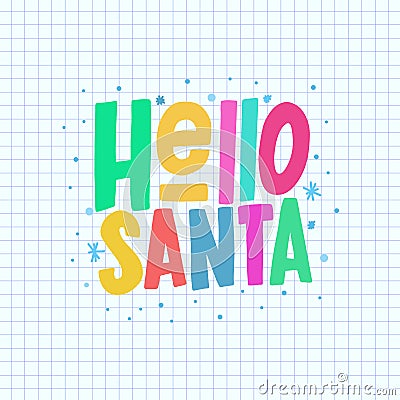 Hello Santa vector color hand lettering looks like a child`s drawing. Hand drawn clipart. Isolated typography print. Xmas design. Vector Illustration