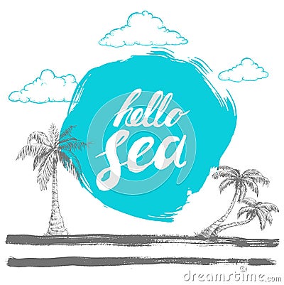 Hello sea black hand written phrase on stylized blue background with hand drawn palms. Calligraphy. Inscription ink hello sea. Han Vector Illustration