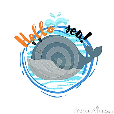 Hello sea cartoon badge with trendy design cartoon cheerful whale. Summer and sea party motivation poster. Vector Illustration