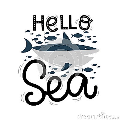 Hello sea lettering, shark and fish, vector illustration Cartoon Illustration